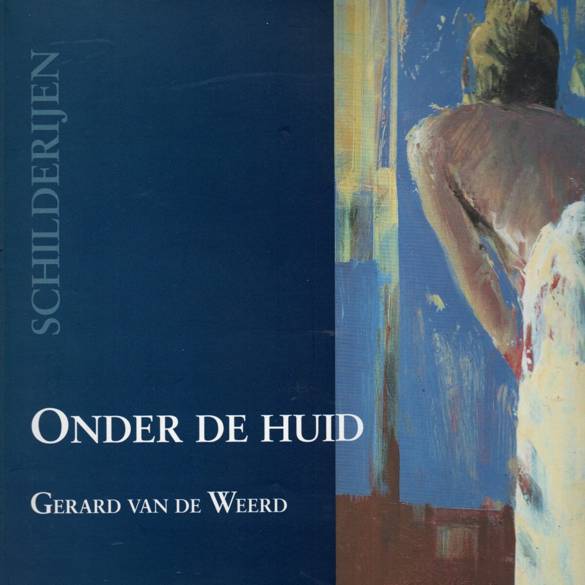 Onder de huid - Gerard van de Weerd - Schilderijen -
