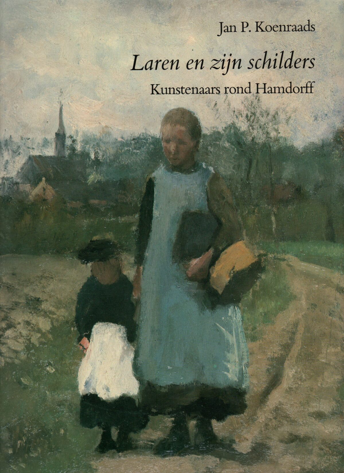 Laren en zijn schilders - Kunstenaars rond Hamdorff -