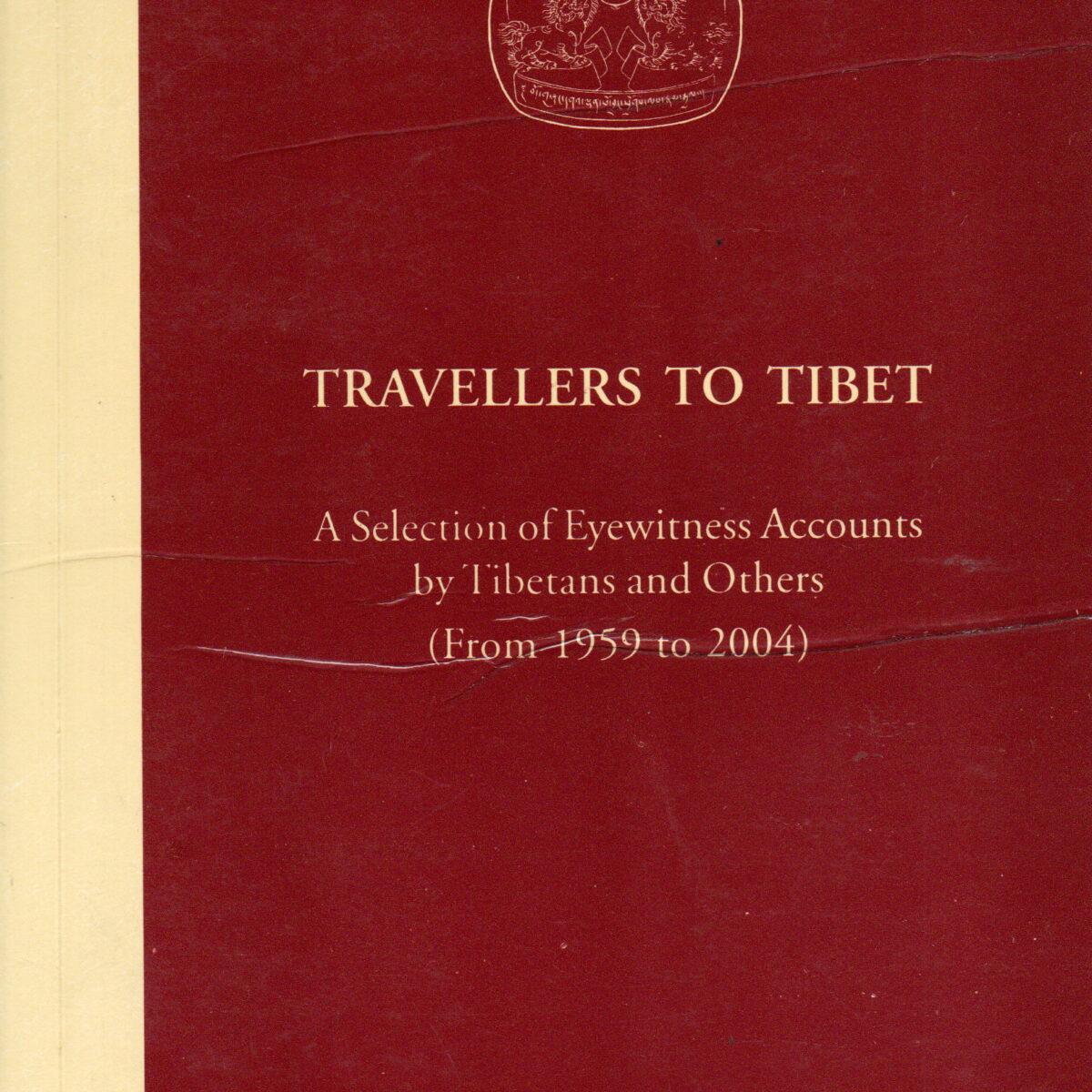Travellers to Tibet - A Selection of Eyewitness Accounts by Tibetans and Others (From 1959 tot 2004) -