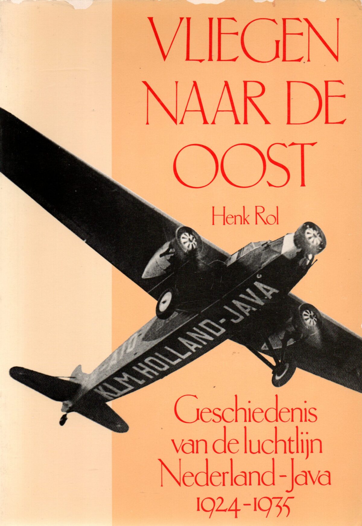 Vliegen naar de Oost - Geschiedenis van de luchtlijn Nederland-Java 1924-1935 -