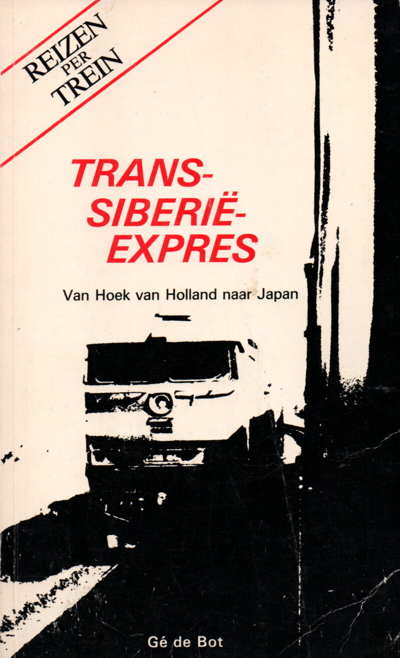 Trans-Siberië-expres - Van Hoek van Holland naar Japan -