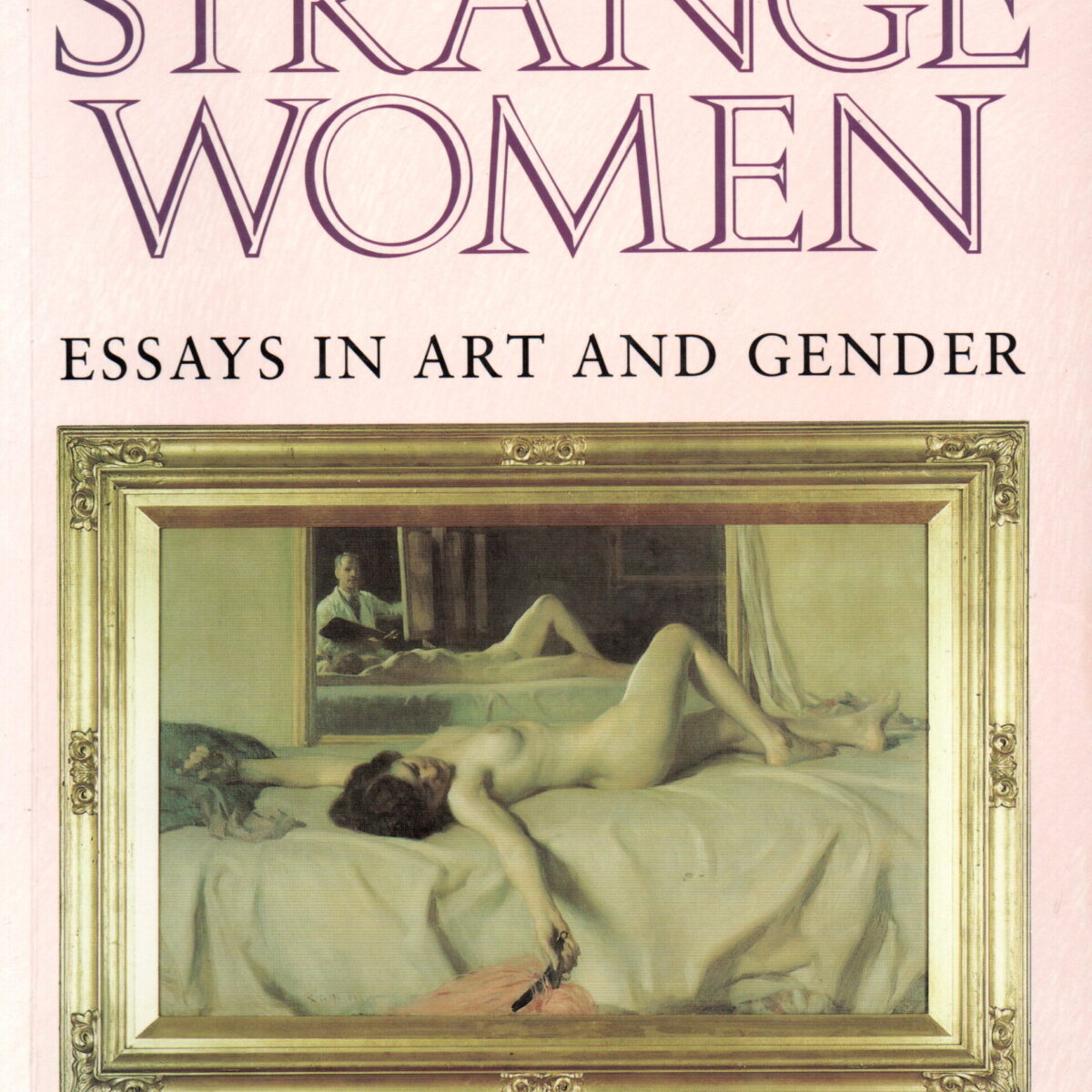 Strange Women - Essays in art and gender -