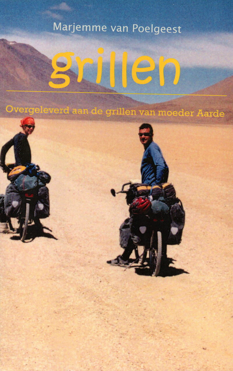 Grillen - Overgeleverd aan de grillen van moeder Aarde per fiets door Zuid-Amerika -