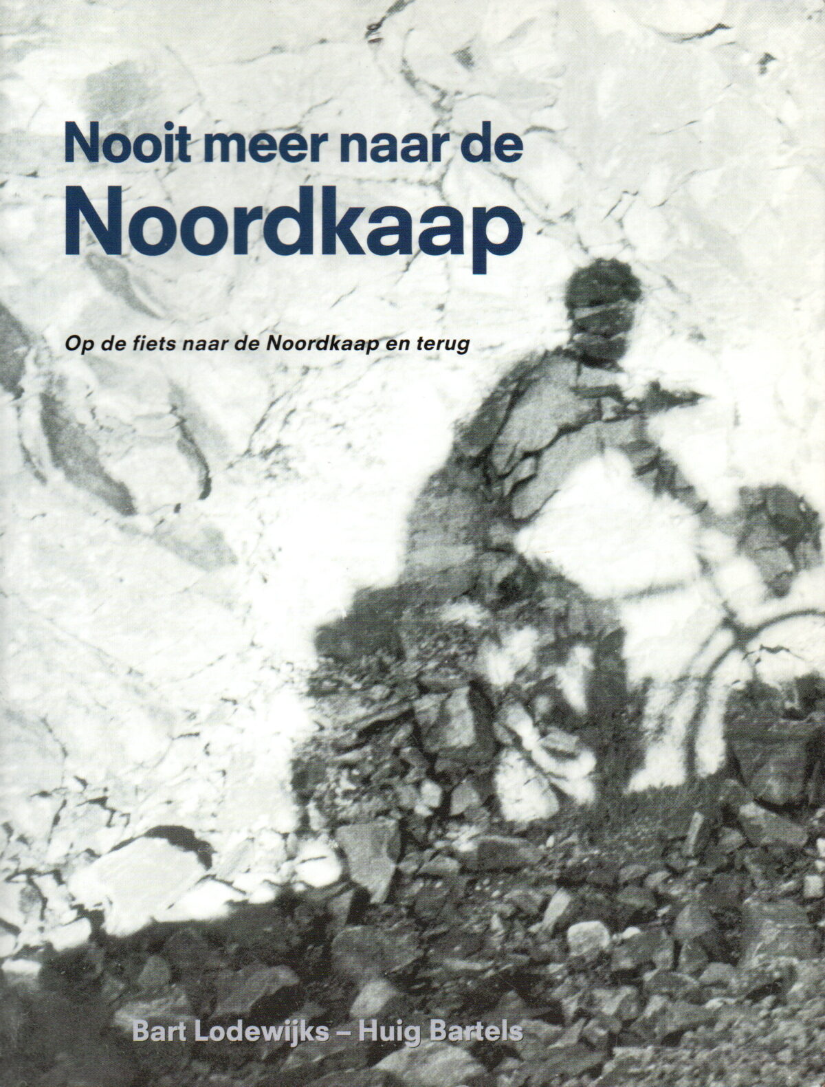 Nooit meer naar de Noordkaap - Op de fiets naar de Noordkaap en terug -