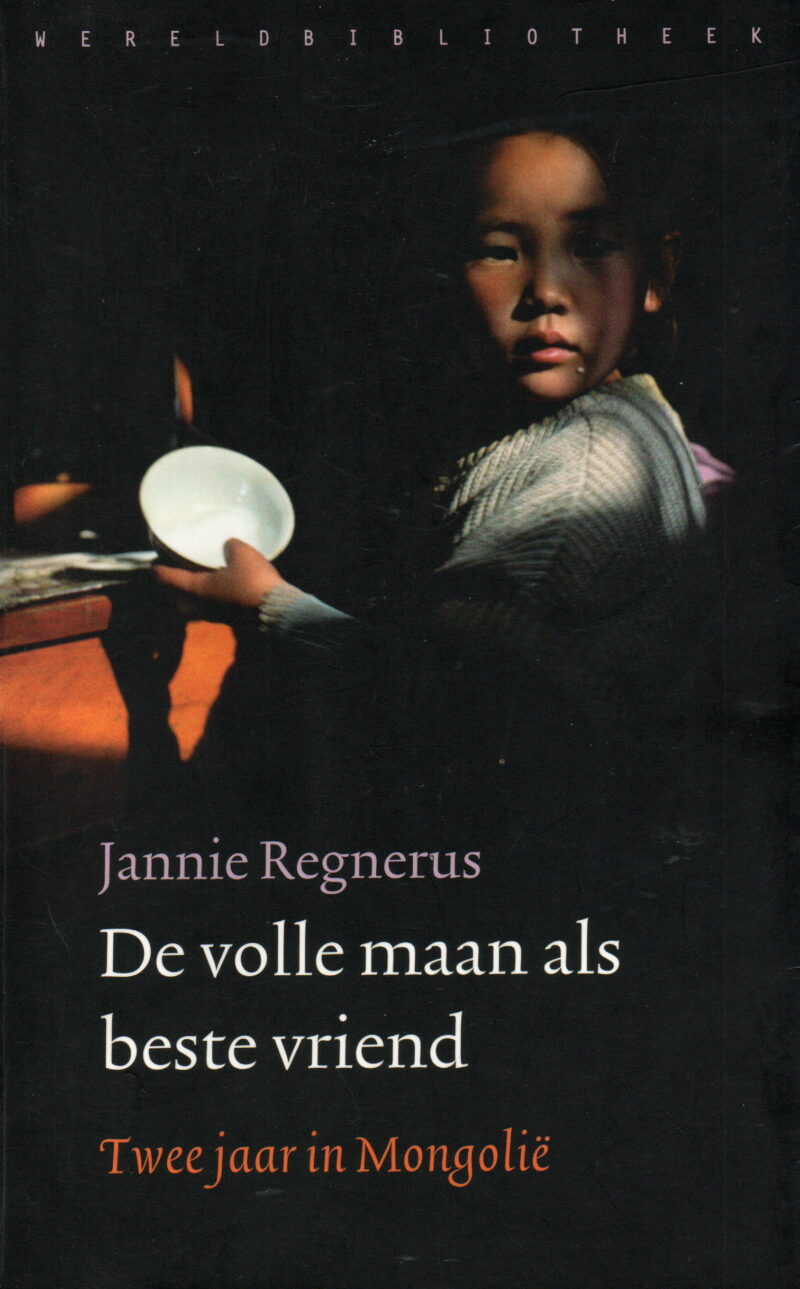 De volle maan als beste vriend - Twee jaar in Mongolië -