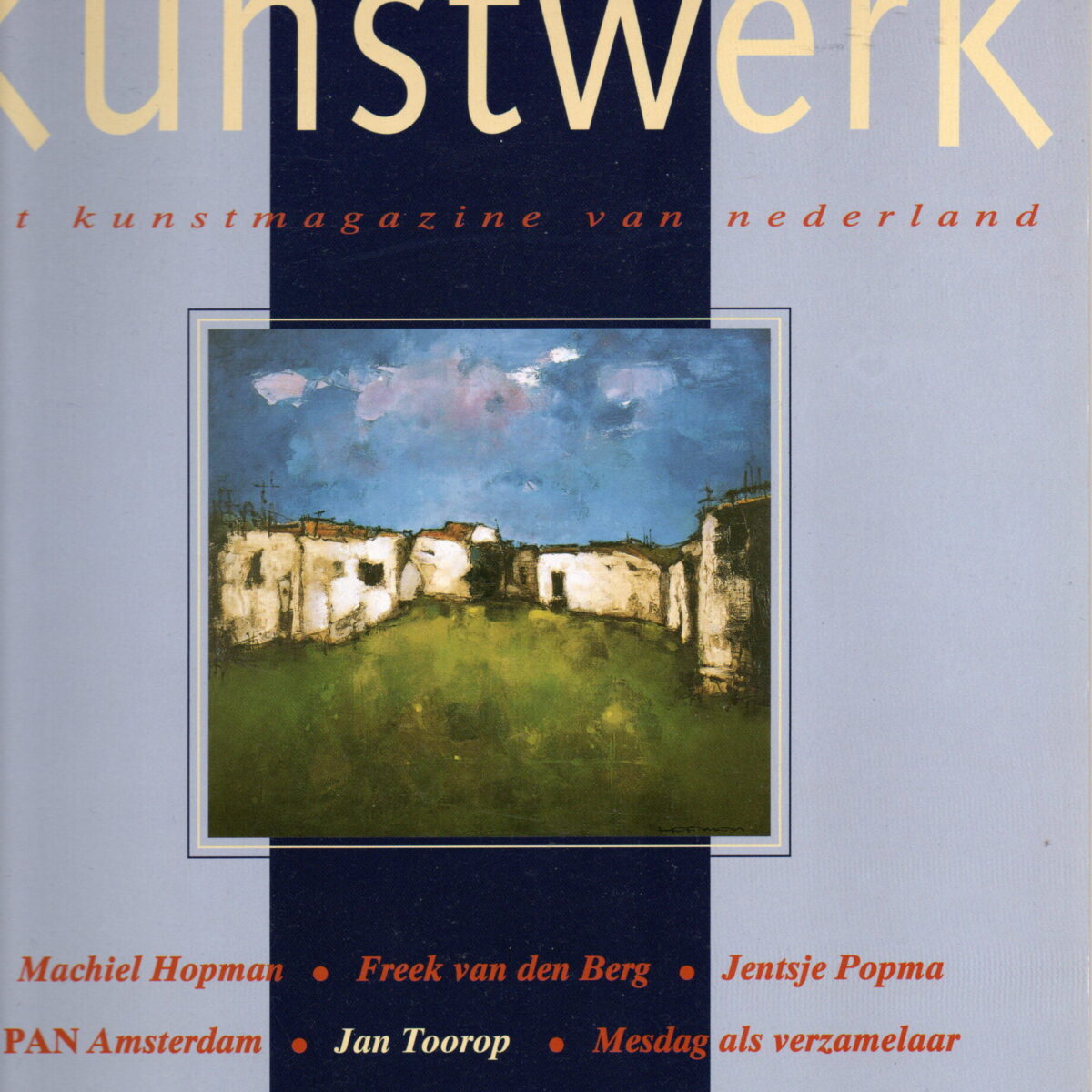 Kunstwerk - Machiel Hopma, Freek van den Berg, Jentsje Popma, PAN Amsterdam, Jan Toorop, Mesdag als verzamelaar - Speciaal PAN-nummer -