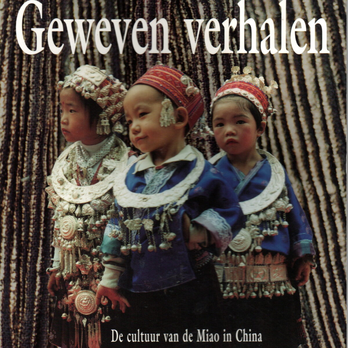 Geweven verhalen - De cultuur van de Miao in China -