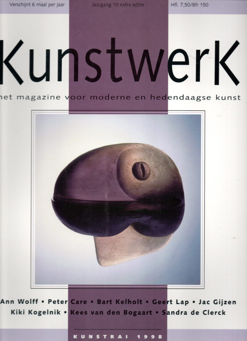 Kunstwerk - Ann Wolff, Peter Care, Bart Kelholt, Geert Lap, Jac Gijzen, Kiki Kogelnik, Kees van den Bogaart, Sandra de Clerck - Kunstrai 1998 -