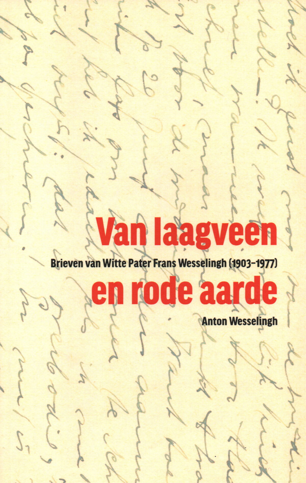 Van laagveen en rode aarde - Brieven van Witte Pater Frans Wesselingh (1903-1977) -