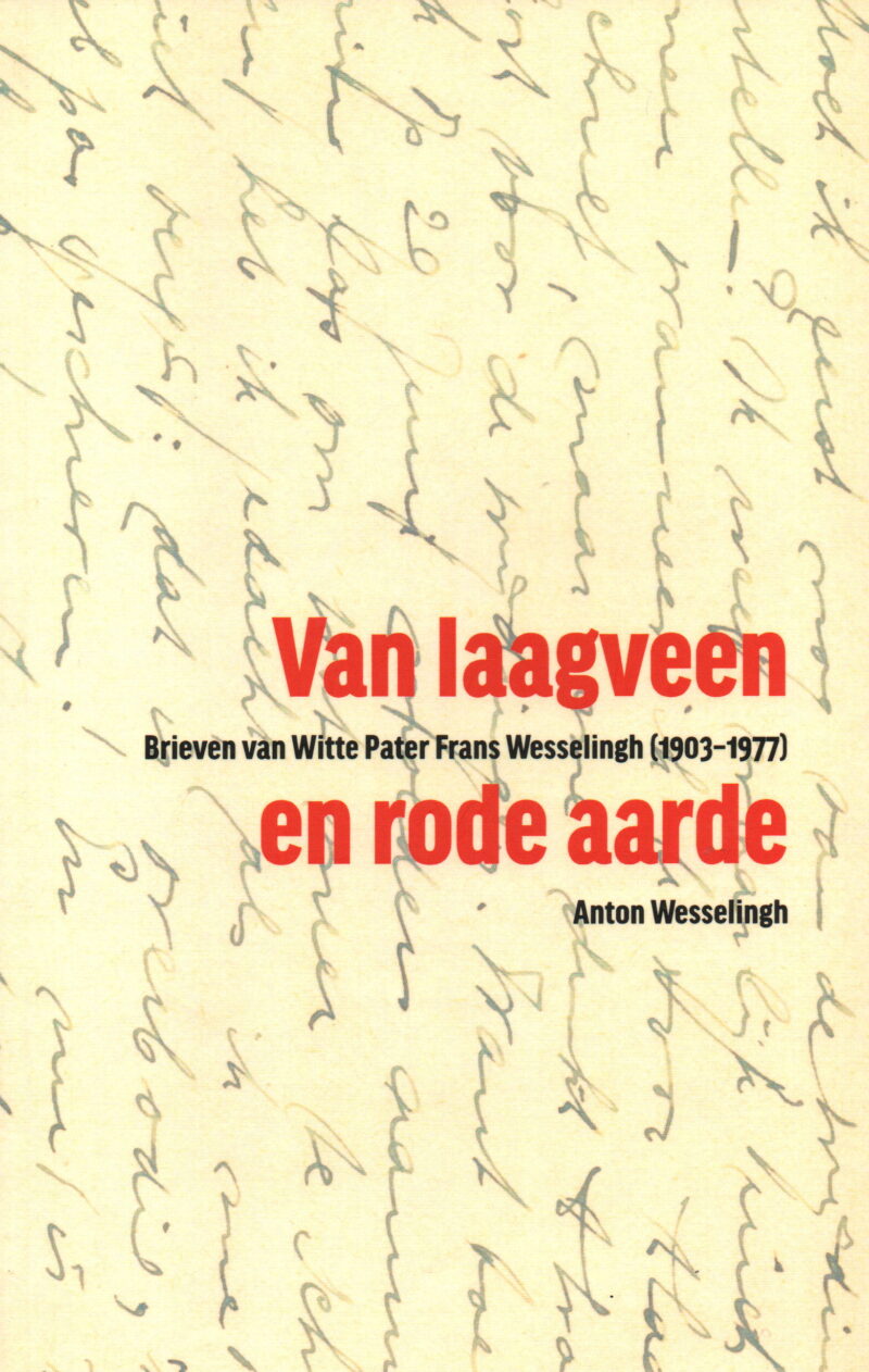 Van laagveen en rode aarde - Brieven van Witte Pater Frans Wesselingh (1903-1977) -