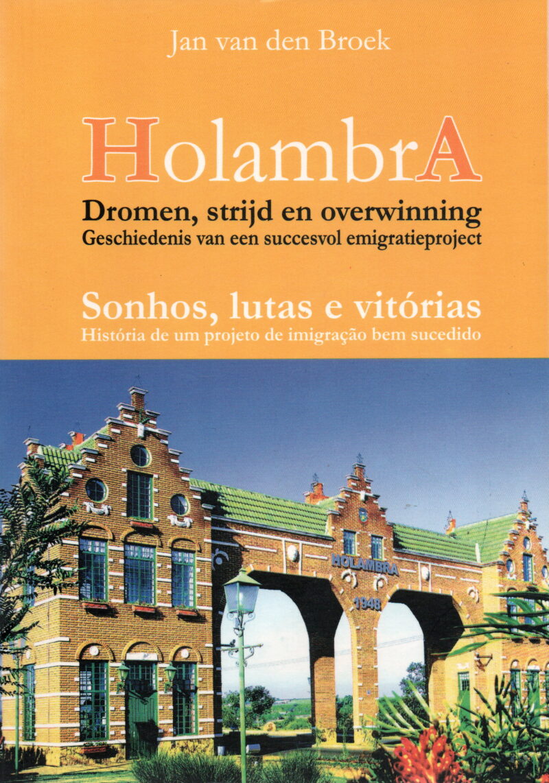 Holambra - Dromen strijd en overwinning - Geschiedenis van een succesvol emigratieproject -