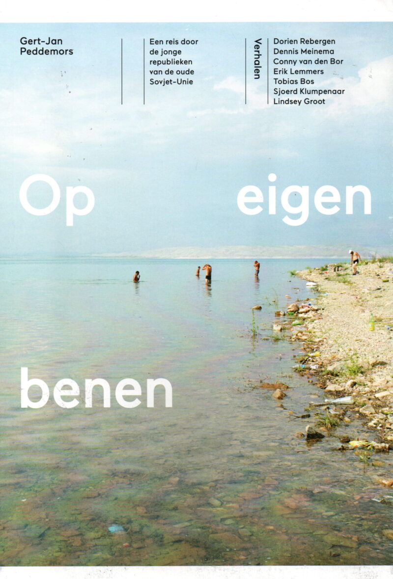 Op eigen benen - Een reis door de jonge republieken van de oude Sovjet-Unie -