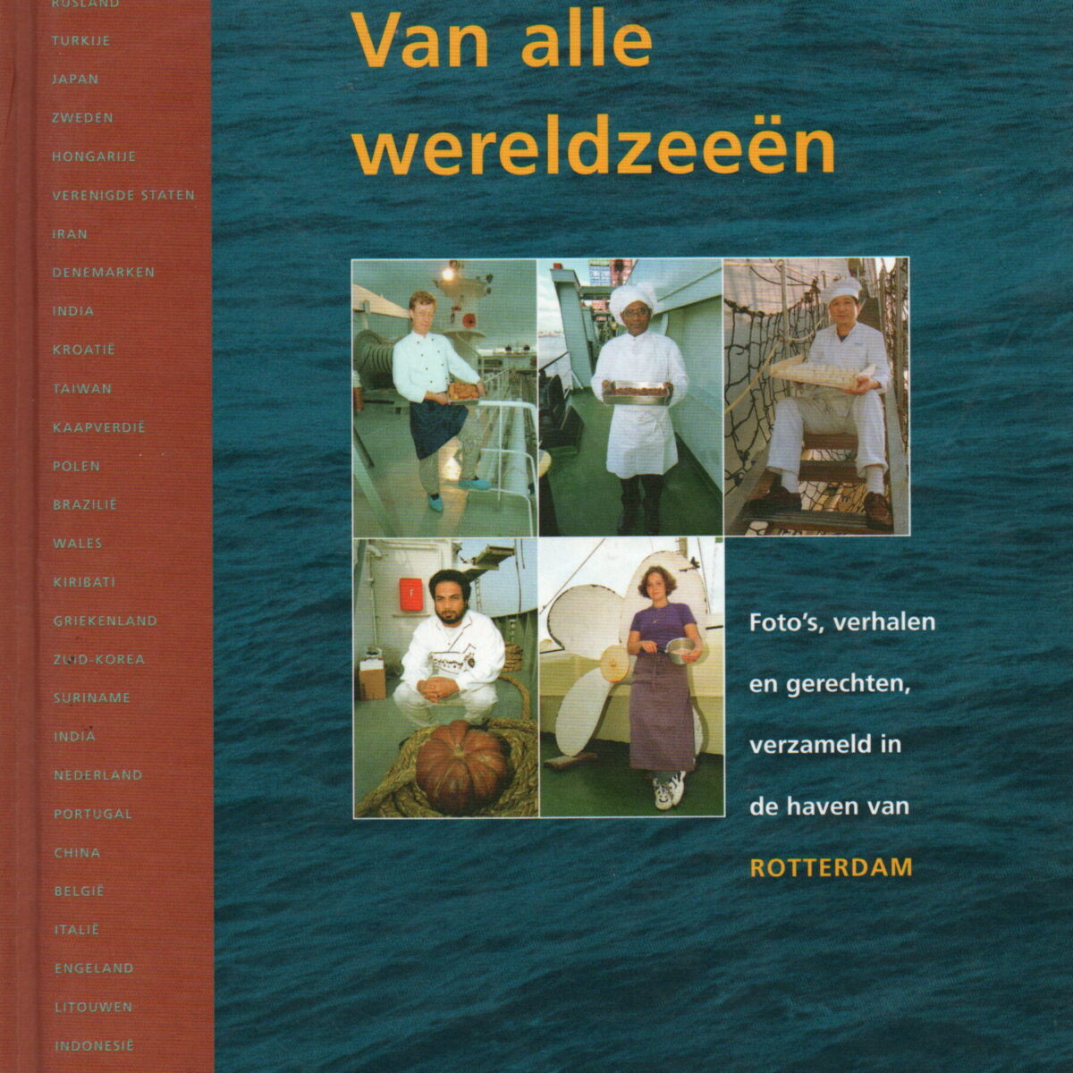 Van alle wereldzeeën - Foto's, verhalen en gerechten, verzameld in de haven van Rotterdam -