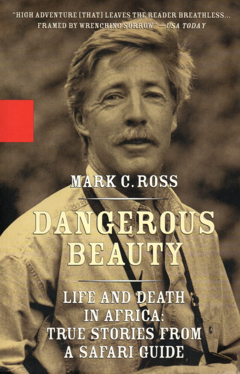 Dangerous Beauty - Life and Death in Africa: True Stories from a Safari Guide -