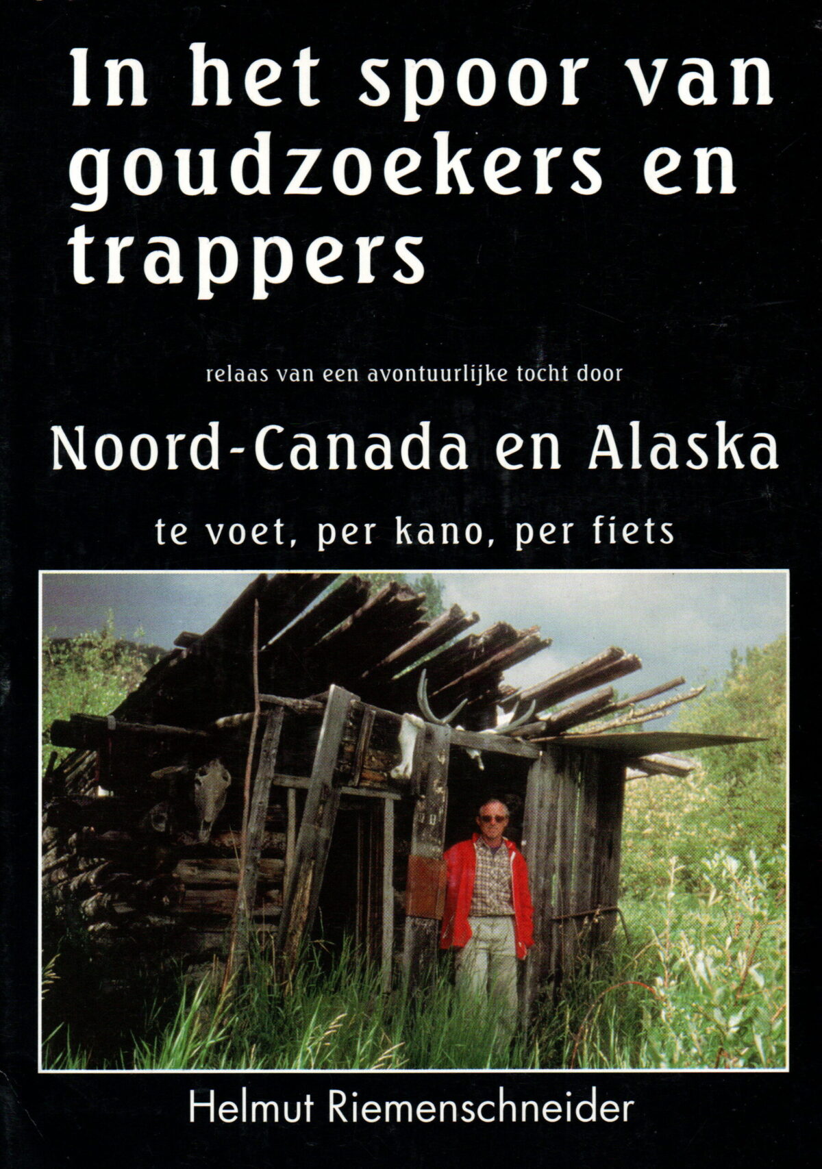 In het spoor van goudzoekers en trappers - relaas van een avontuurlijke tocht door Noord-Canada en Alaska - te voet, per kano, per fiets -