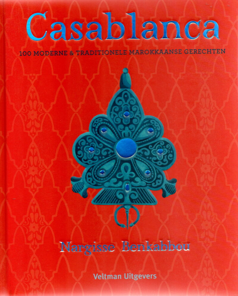 Casablanca - 100 moderne & traditionele Marokkaanse gerechten -