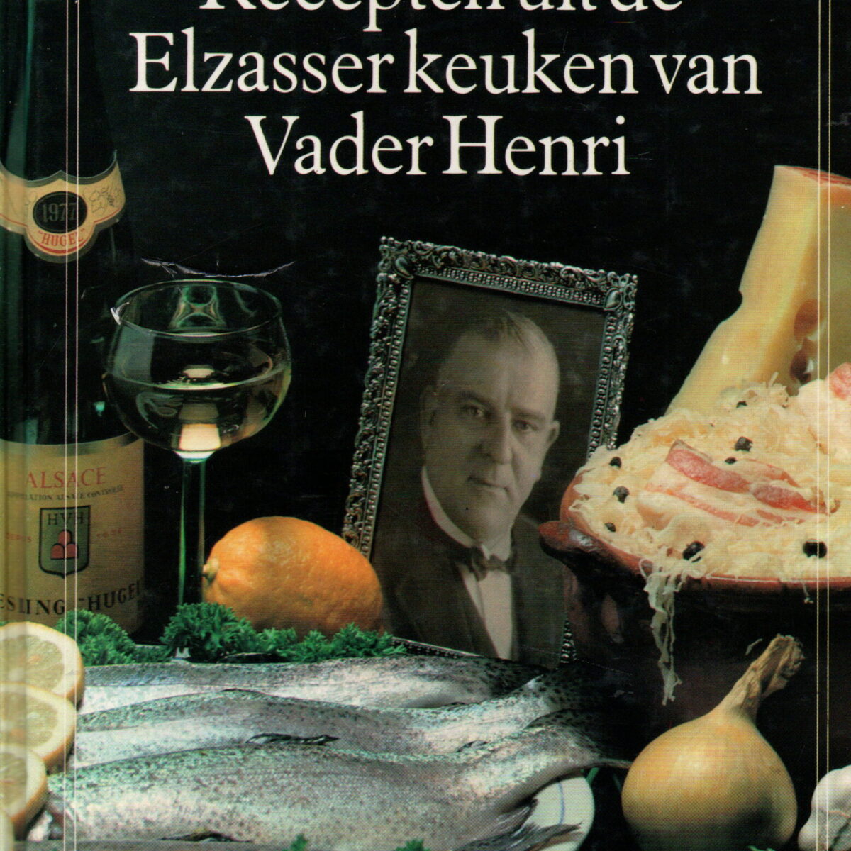 Recepten uit de Elzasser keuken van Vader Henri