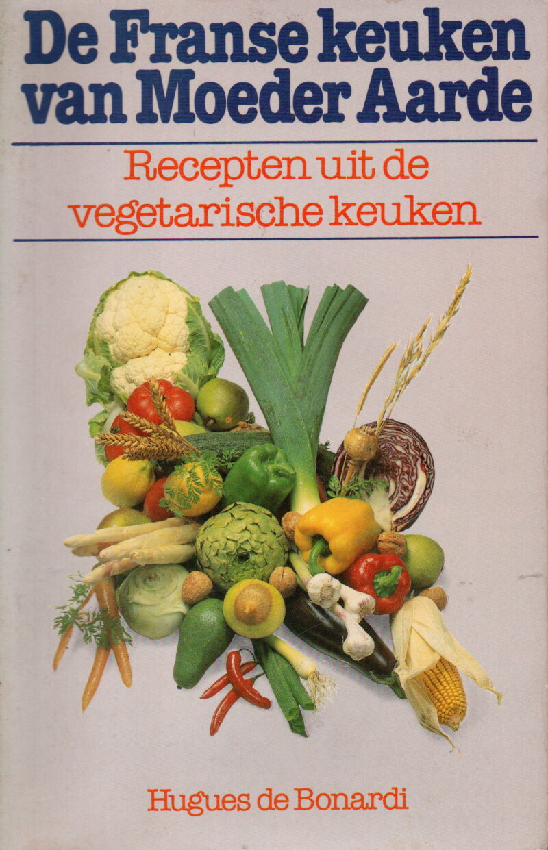 De Franse keuken van Moeder Aarde - Recepten uit de vegetarische keuken -