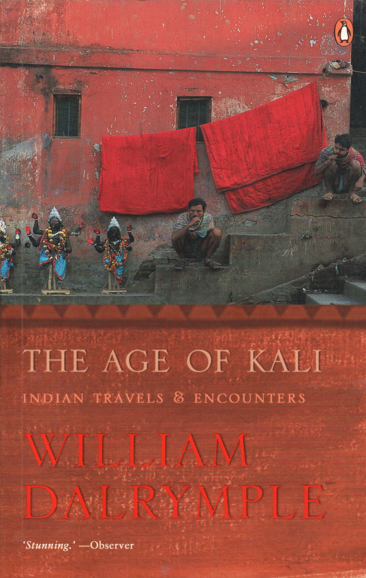 The Age of Kali - Indian Travels and Encounters -