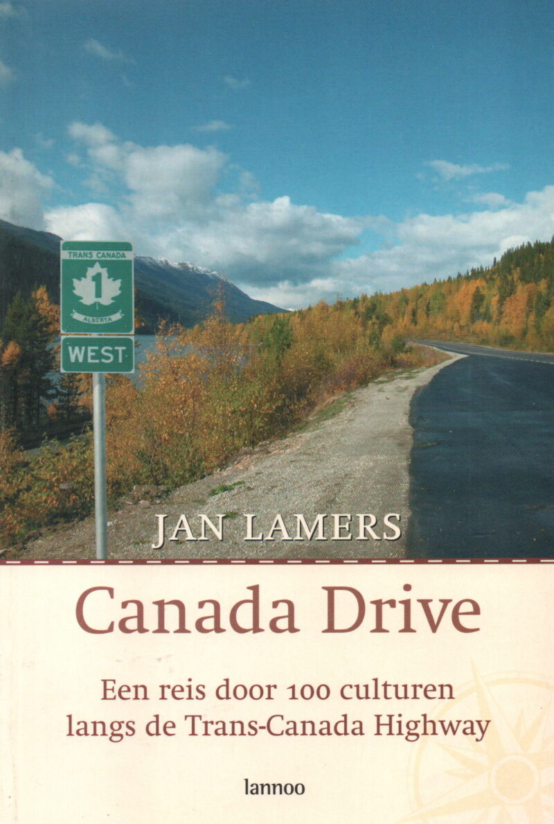 Canada Drive - Een reis door 100 culturen langs de Trans-Canada Highway -