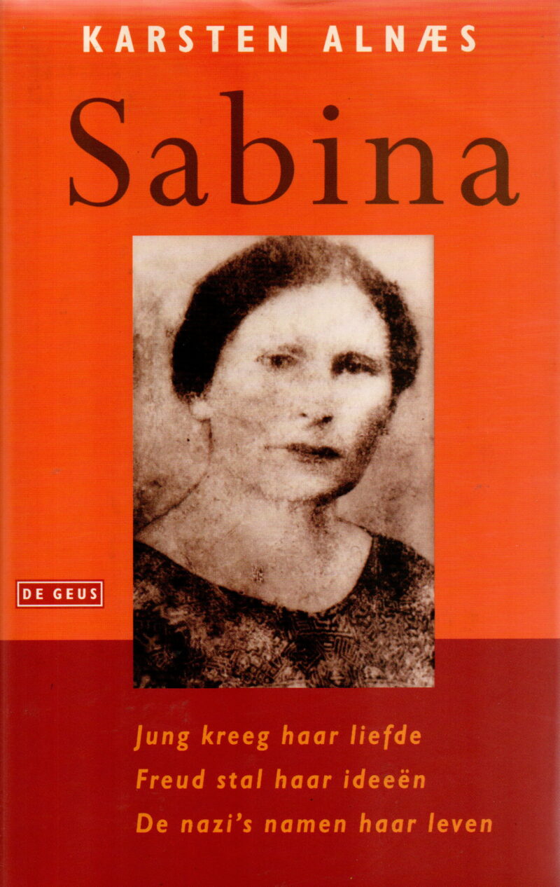 Sabina - Jung kreeg haar liefde, Freud stal haar ideeën, De nazi's namen haar leven -