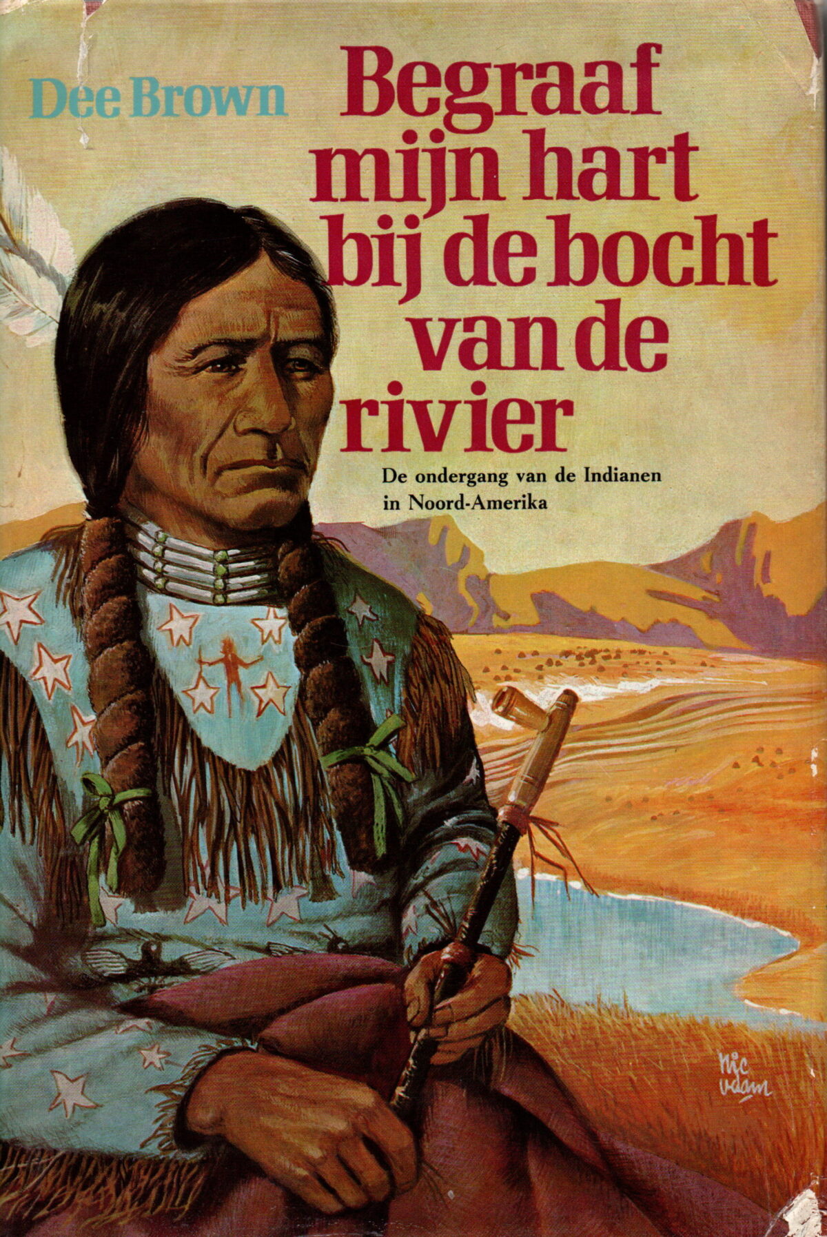 Begraaf mijn hart bij de bocht van de rivier - De ondergang van de Indianen in Noord-Amerika -