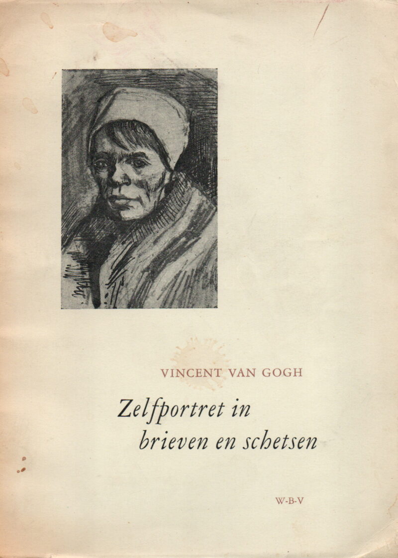 Vincent van Gogh - Zelfportret in brieven en schetsen -