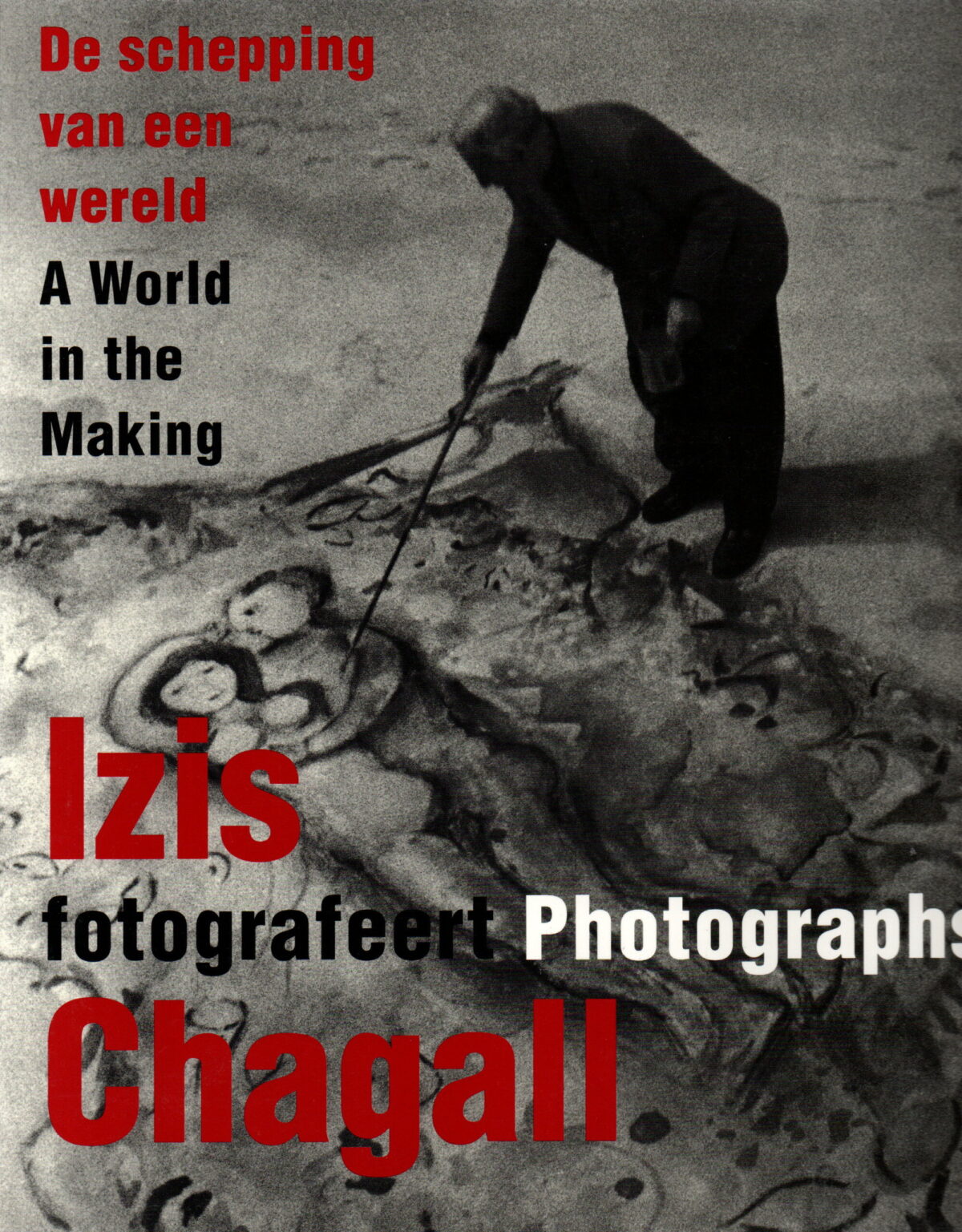 De schepping van een wereld - Izis fotografeert Chagall - / A World in the Making - Izis photographs Chagall -