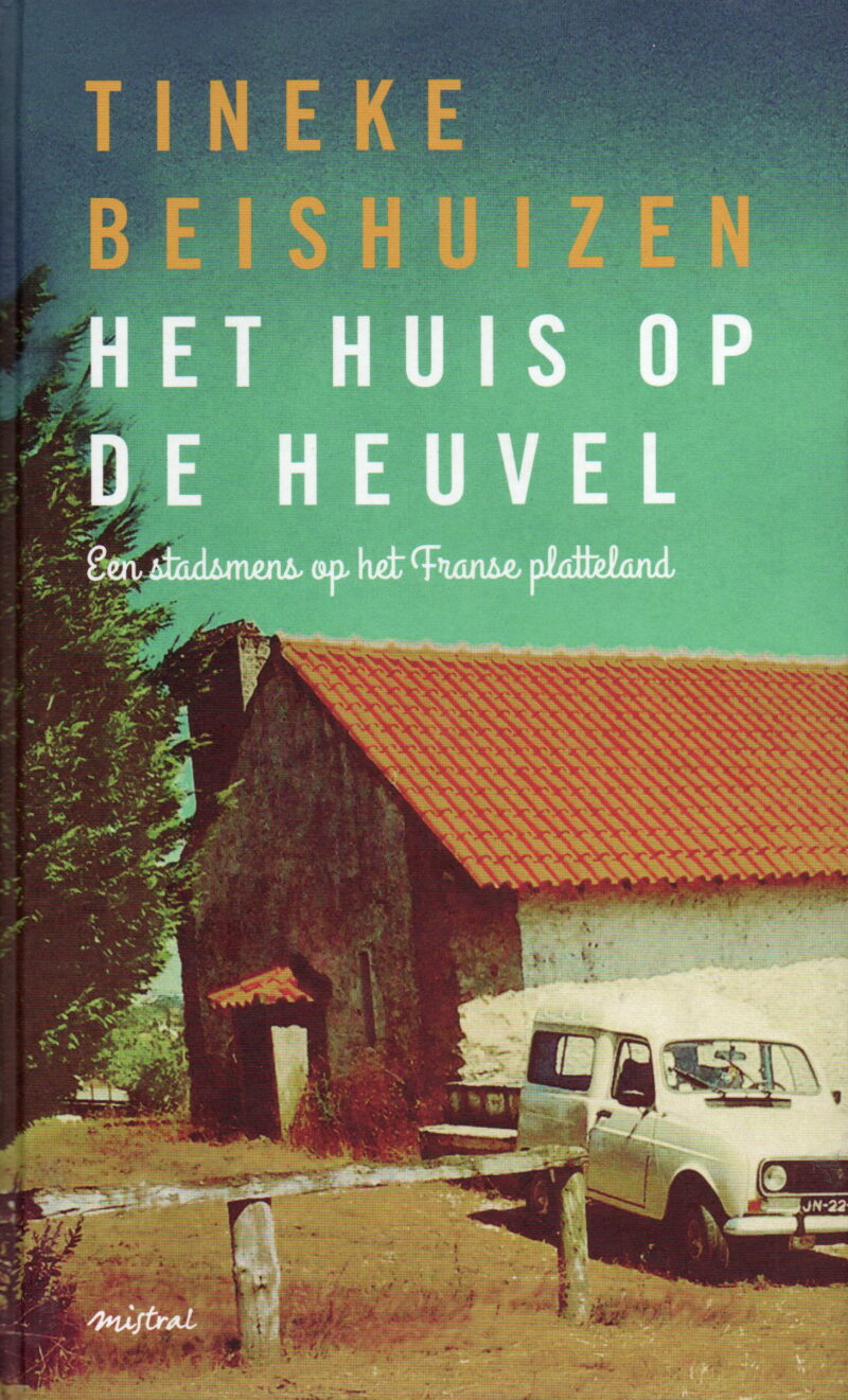 Het huis op de heuvel - Een stadsmens op het Franse platteland -