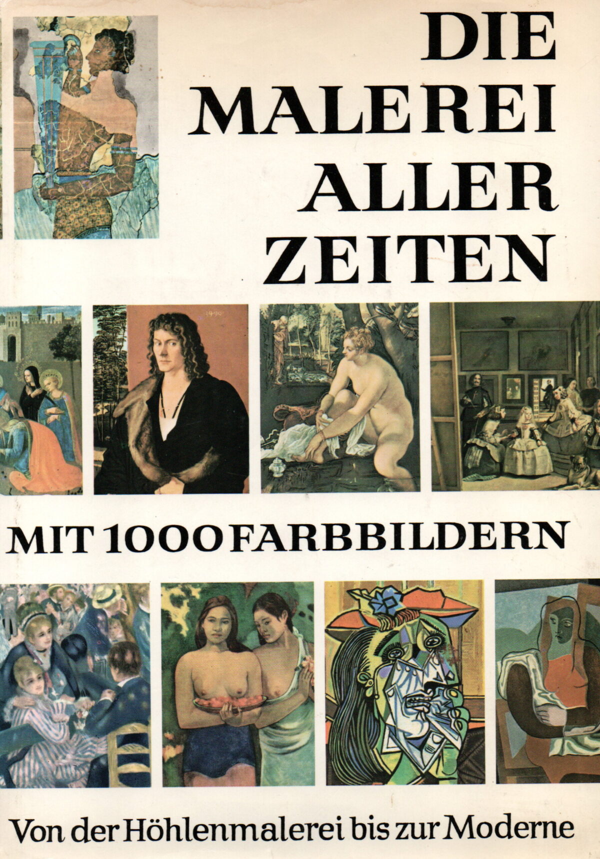 Die Malerei aller Zeiten - mit 1000 farbbildern - Von der Höhlenmalerei bis zur Moderne -
