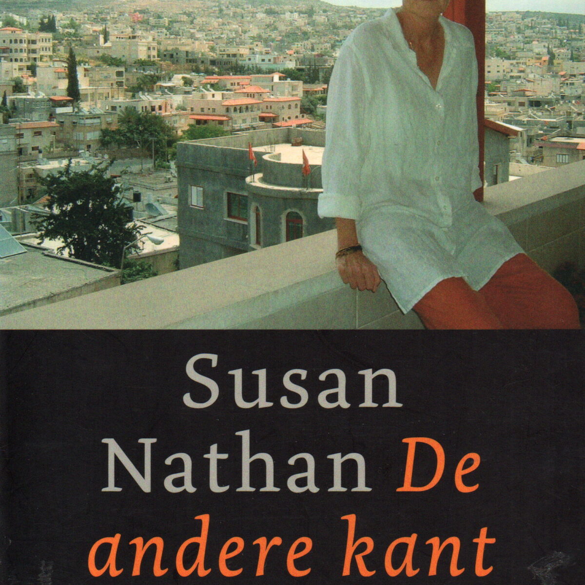 De andere kant van Israël - Mijn reis over de Joods-Arabische scheidslijn -