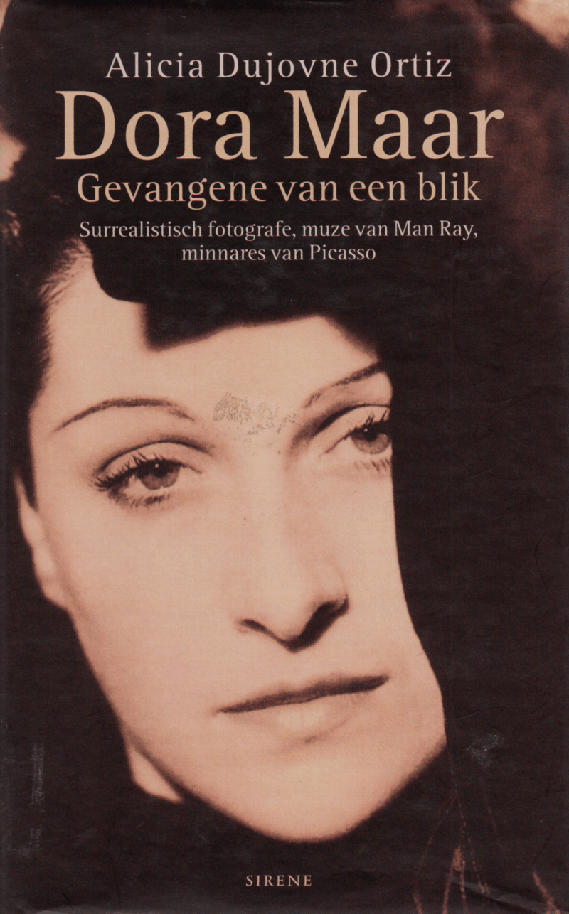 Dora Maar - Gevangene van een blik - Surrealistische fotografe, muze van Man Ray, minnares van Picasso -