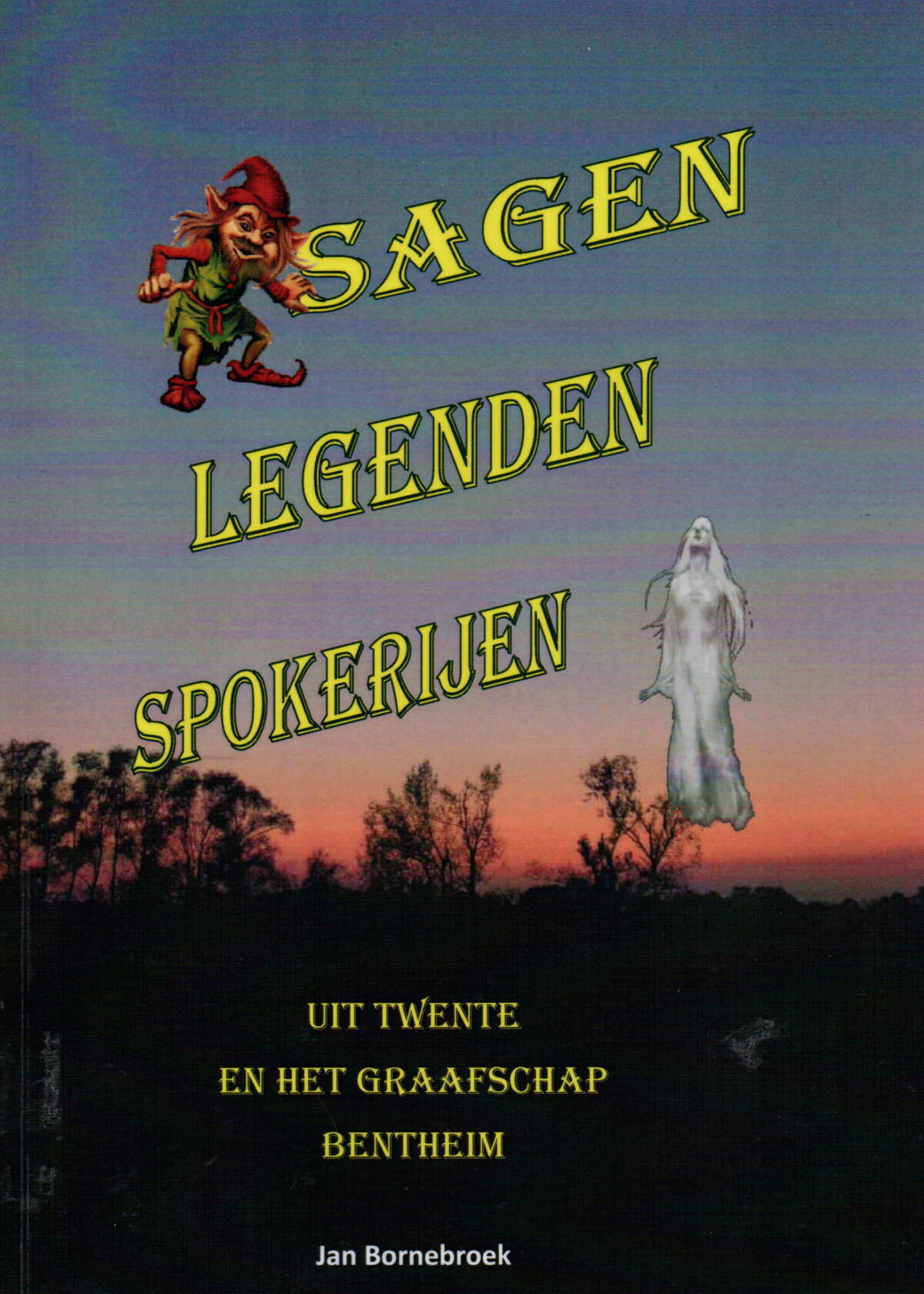 Sagen, Legenden, Spokerijen - Uit Twente en het Graafschap Bentheim -