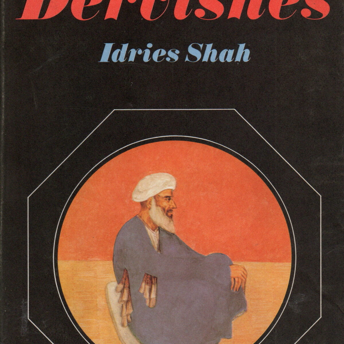 Tales of the Dervishes - Teaching-stories of the Sufi Masters over the past thousand years -