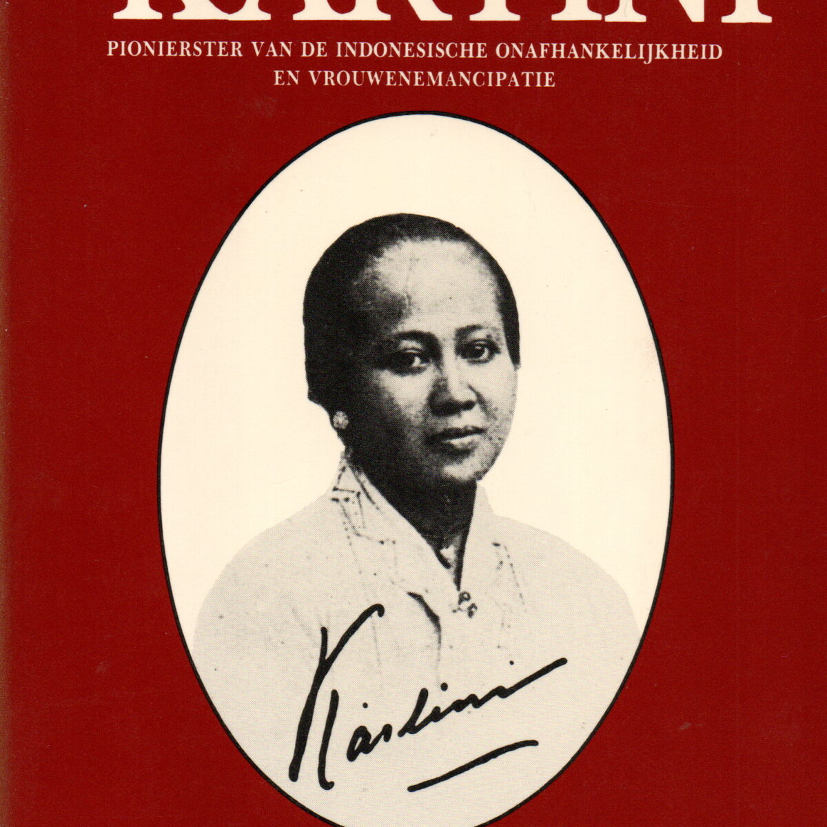 Kartini - Pionierster van de Indonesische onafhankelijkheid en vrouwenemancipatie -