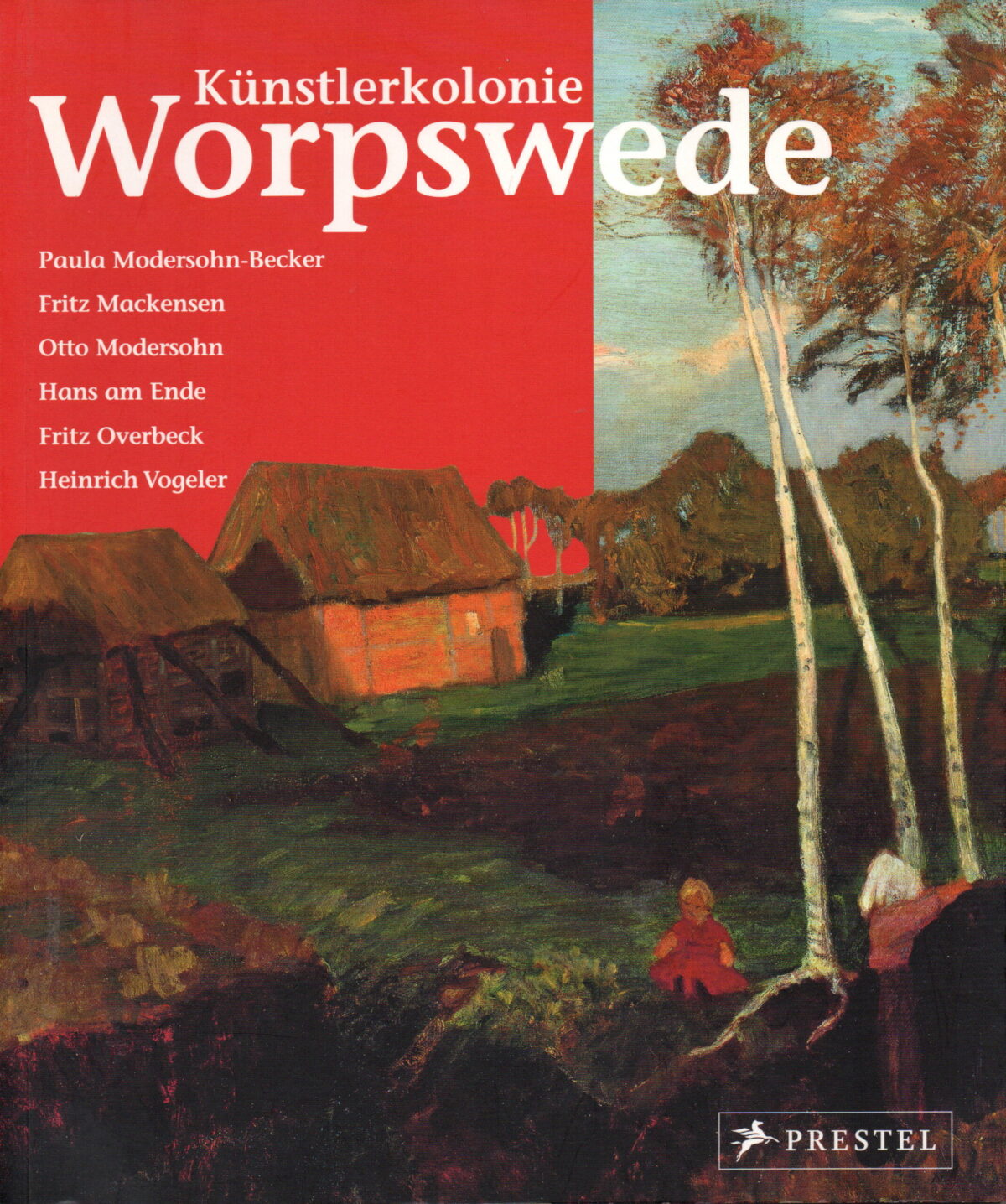 Kunstlerkolonie Worpswede - Paula Modersohn-Becker, Fritz Mackensen, Otto Modersohn, Hans am Ende, Fritz Overbeck, Heinrich Vogeler -