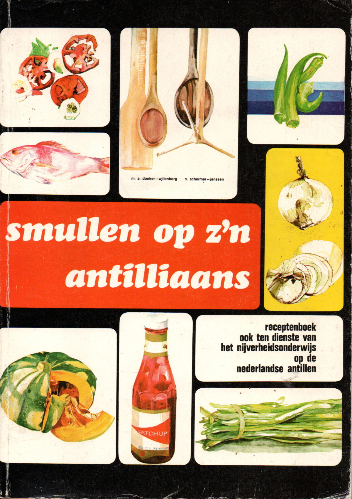 Smullen op z'n Antilliaans - Receptenboek ook ten dienste van het nijverheidsonderwijs op de Nederlandse Antillen -