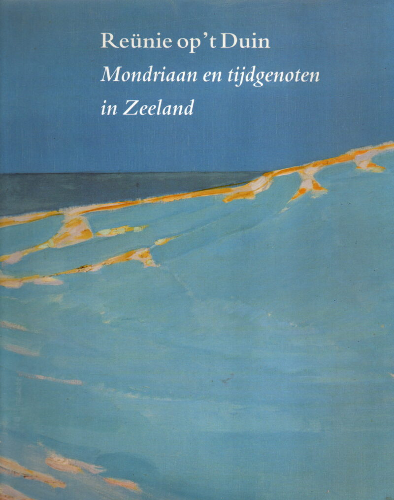 Reünie op 't Duin - Mondriaan en tijdgenoten in Zeeland -