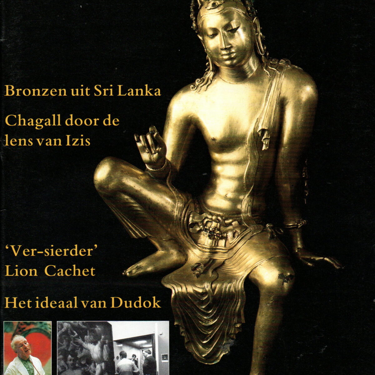 Vitrine - Bronzen uit Sri Lanka, Chagall door de lens van Izis, 'Ver-sierder' Lion Cachet, Het ideaal van Dudok, 'De Dageraad' in wording -