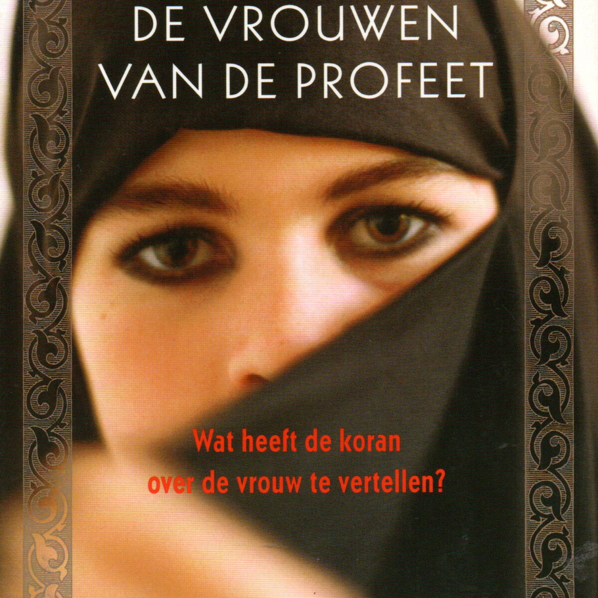 De vrouwen van de profeet - Wat heeft de koran over de vrouw te vertellen? -