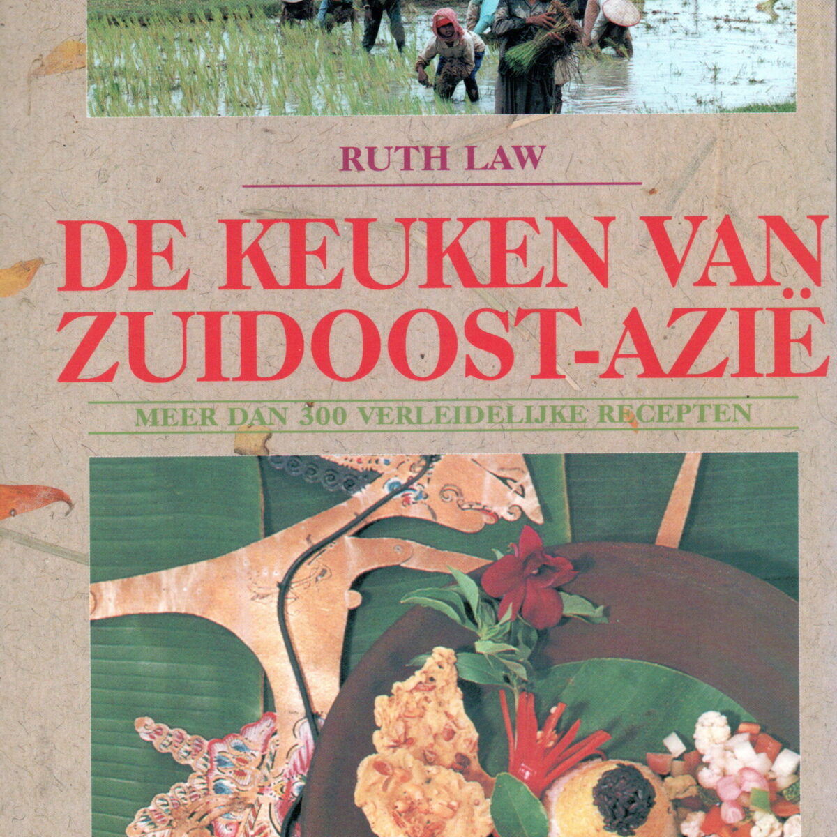 De keuken van Zuidoost-Azië - De beste recepten uit Thailand, Singapore, Maleisië, Indonesië, de Filippijnen en Vietnam -