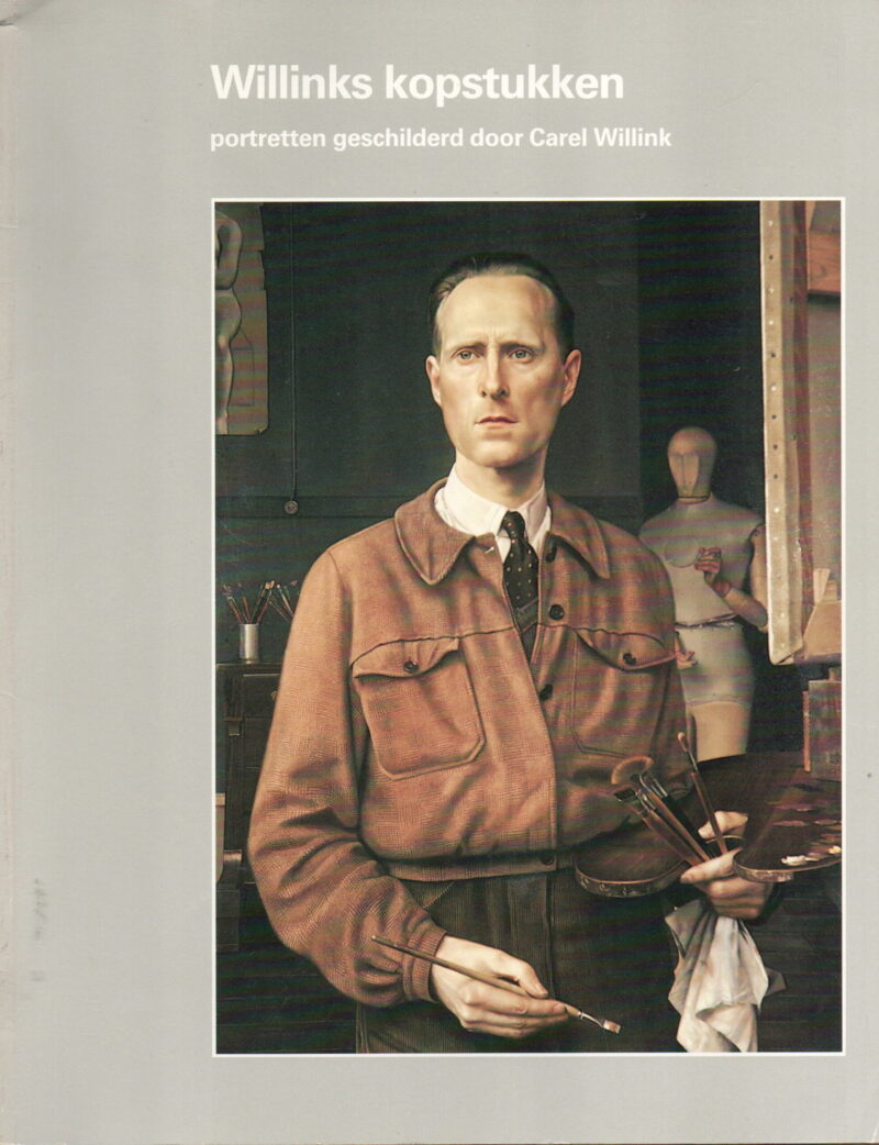 Willinks kopstukken - portretten geschilderd door Carel Willink -