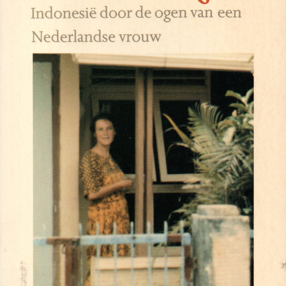 Inkwartiering - Indonesië door de ogen van een Nederlandse vrouw -