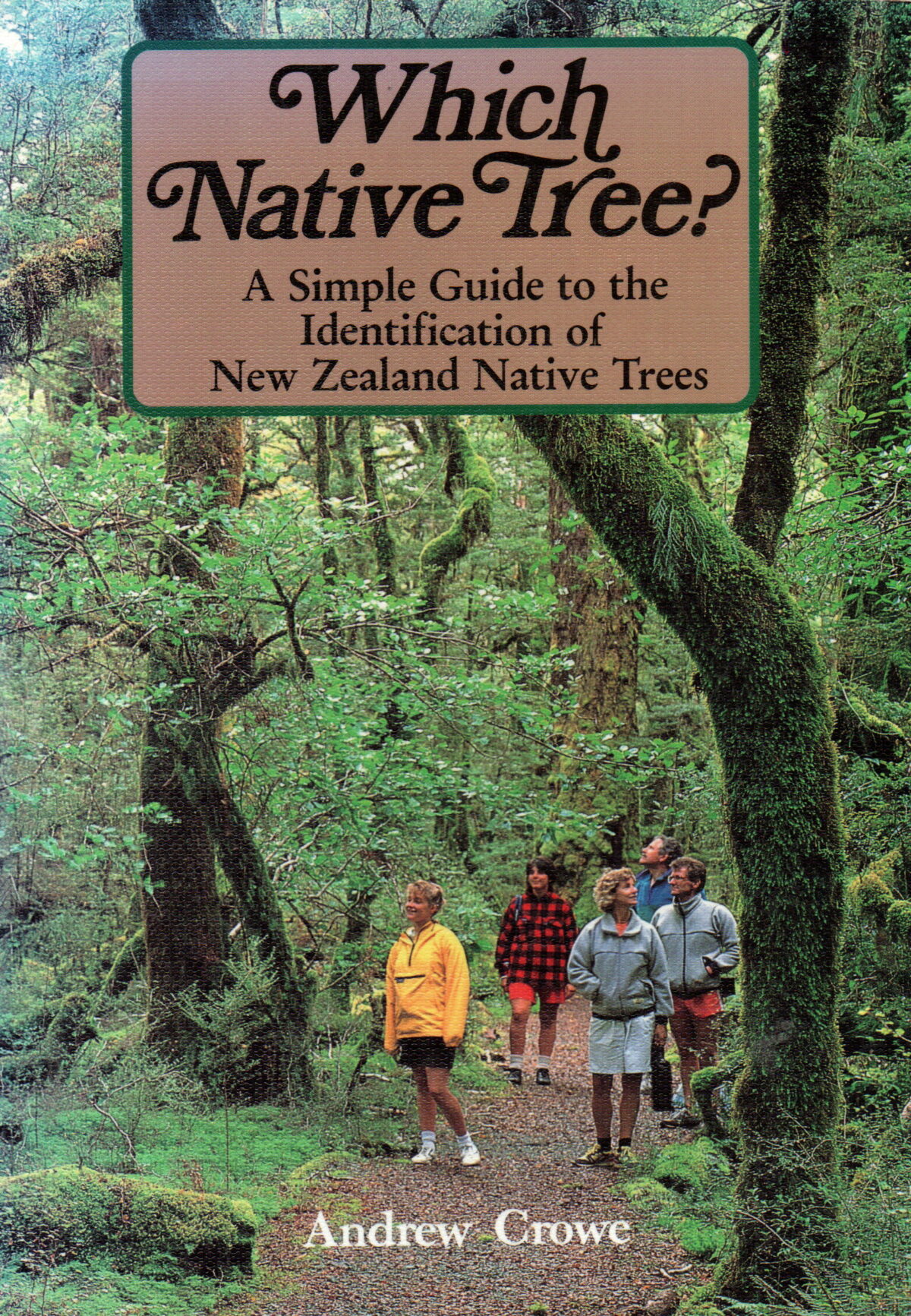 Which Native Tree? - A Simple Guide to the Identification of New Zealand Native Trees -