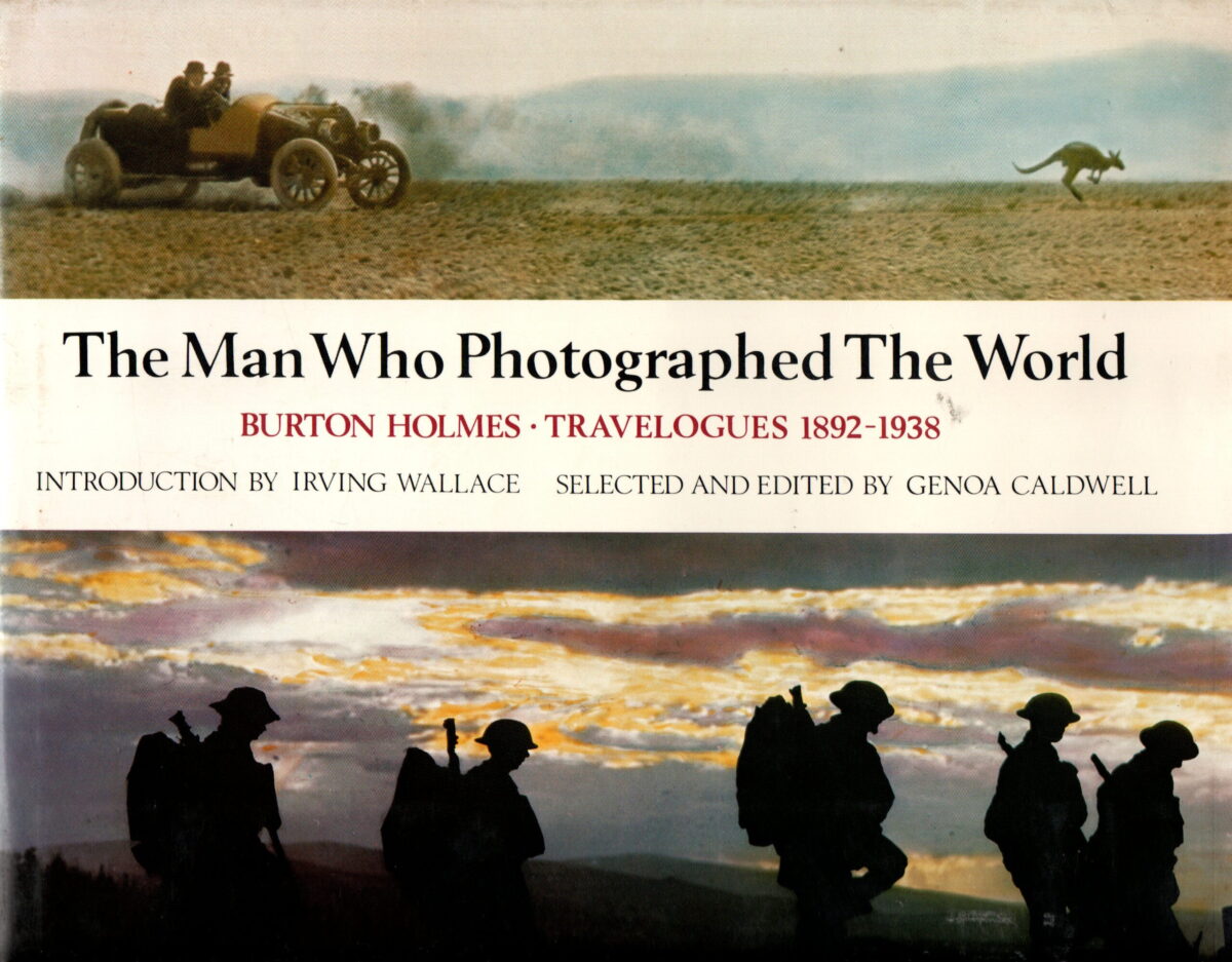 The Man Who Photographed the World - Burton Holmes, Travelogues 1892-1938 -
