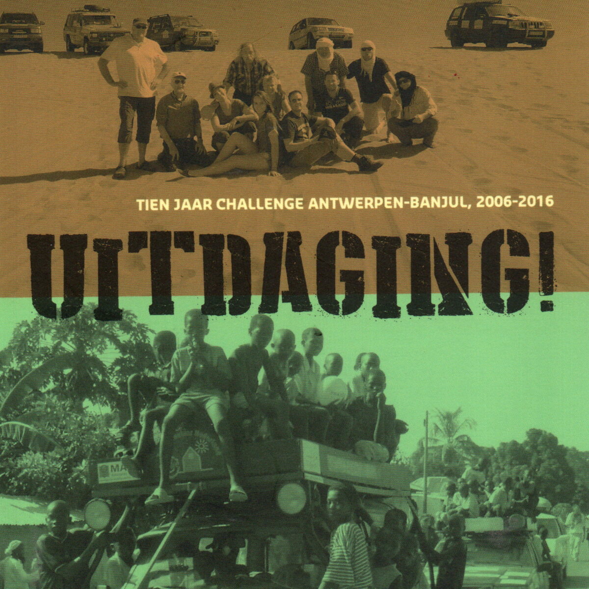 Uitdaging! - Tien jaar challenge Antwerpen-Banjul, 2006-2016 -