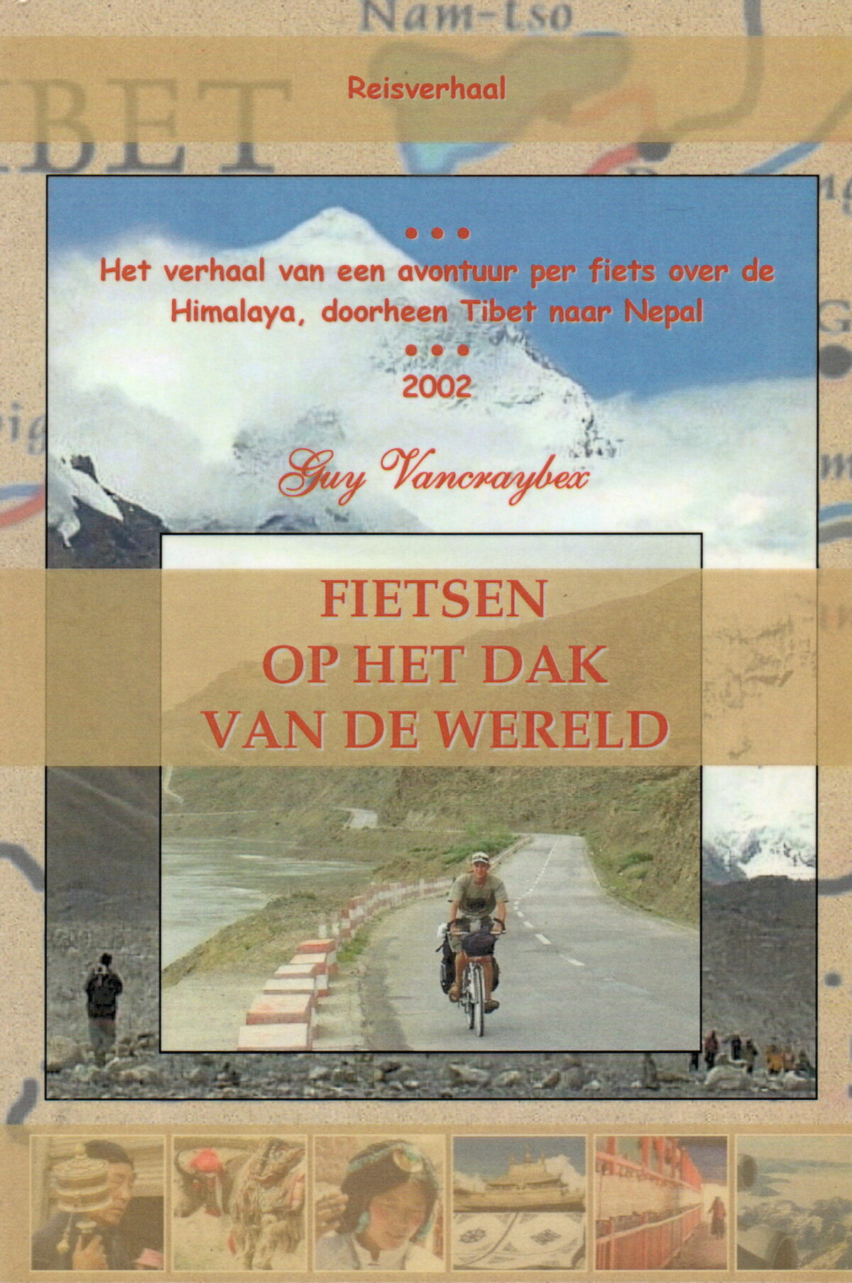 Fietsen op het dak van de wereld - Het verhaal van een avontuur per fiets over de Himalaya, doorheen Tibet naar Nepal -