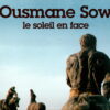 Ousmane Sow - Le soleil en face -