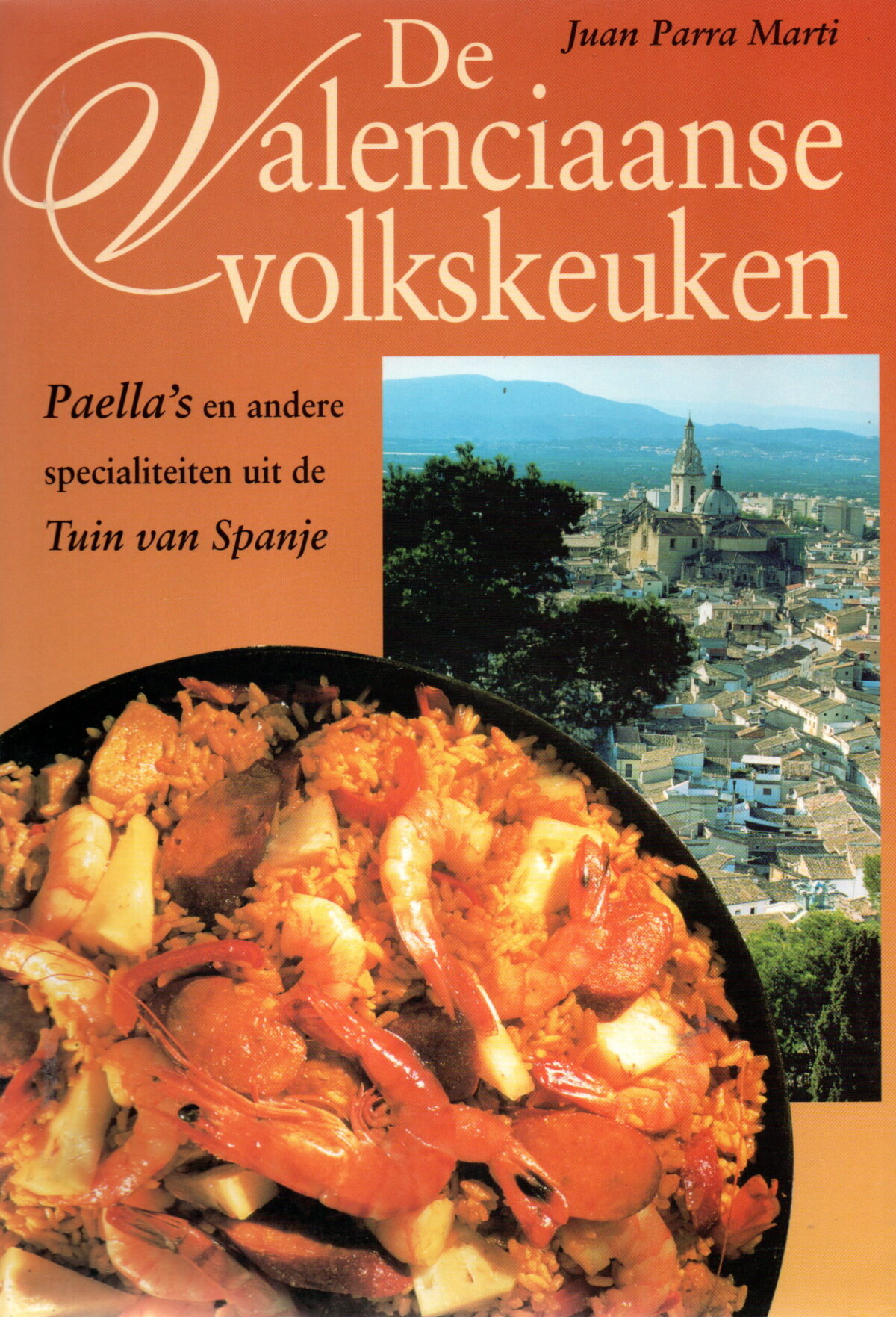 De Valenciaanse volkskeuken - Paella's en andere specialiteiten uit de Tuin van Spanje -