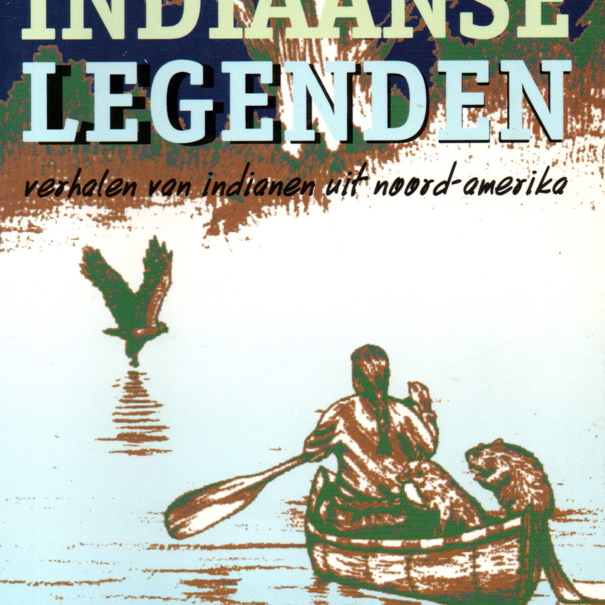 Indiaanse legenden - Verhalen van indianen uit Noord Amerika -